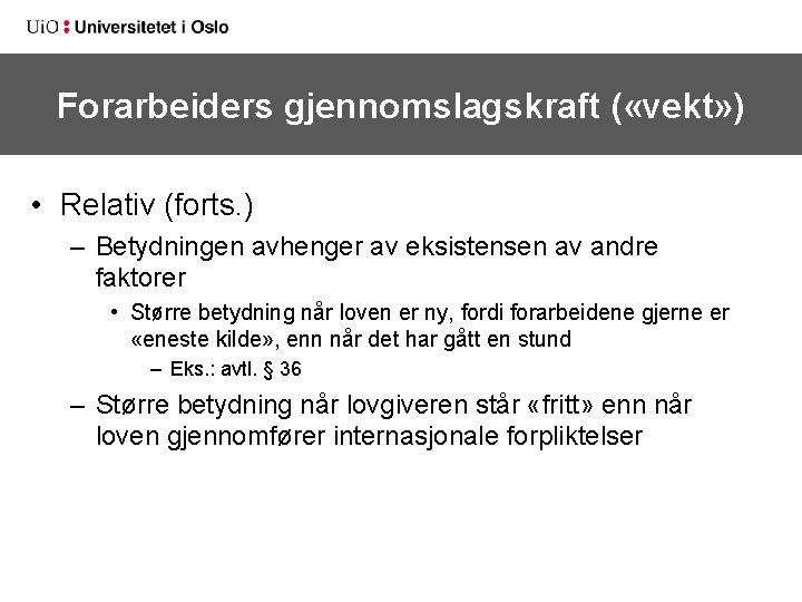 Forarbeiders gjennomslagskraft ( «vekt» ) • Relativ (forts. ) – Betydningen avhenger av eksistensen