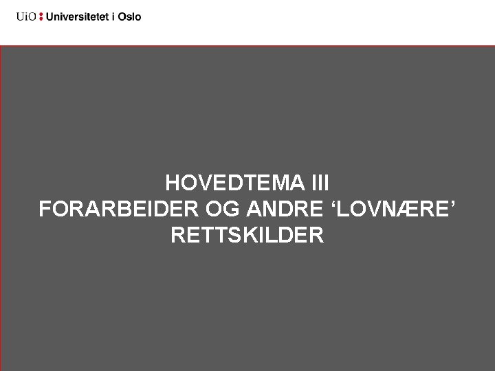 HOVEDTEMA III FORARBEIDER OG ANDRE ‘LOVNÆRE’ RETTSKILDER 