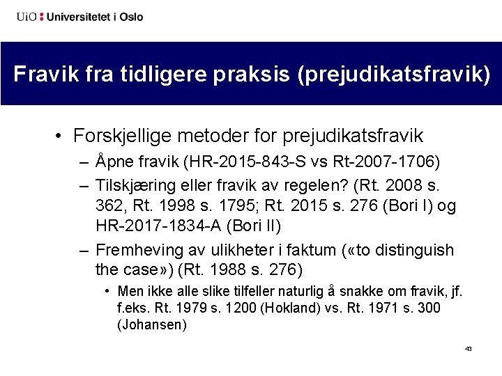 Fravik fra tidligere praksis (prejudikatsfravik) • Forskjellige metoder for prejudikatsfravik – Åpne fravik (HR-2015