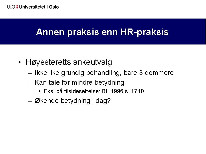 Annen praksis enn HR-praksis • Høyesteretts ankeutvalg – Ikke like grundig behandling, bare 3