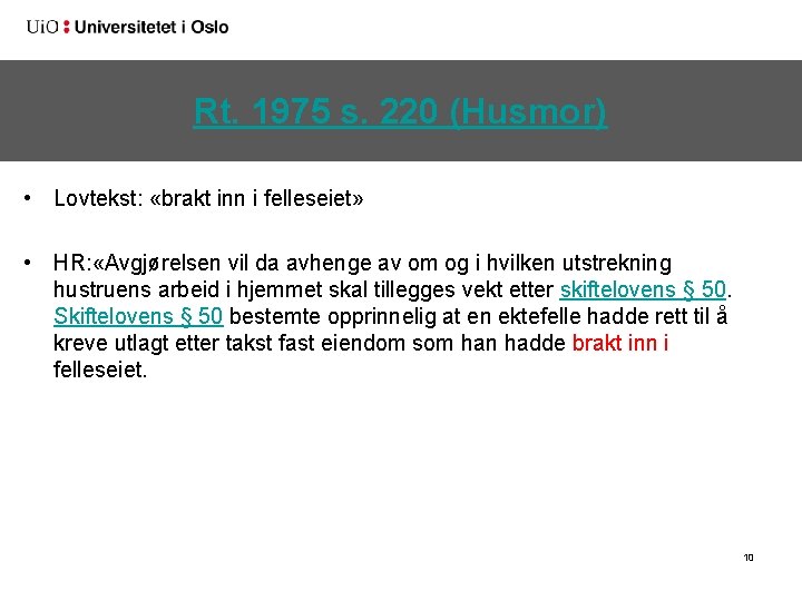 Rt. 1975 s. 220 (Husmor) • Lovtekst: «brakt inn i felleseiet» • HR: «Avgjørelsen