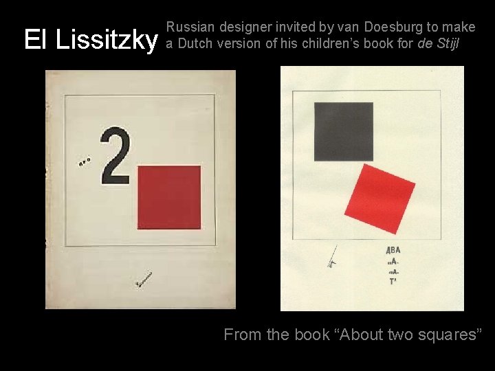 El Lissitzky Russian designer invited by van Doesburg to make a Dutch version of