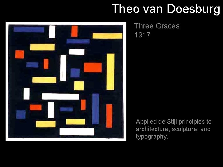 Theo van Doesburg Three Graces 1917 Applied de Stijl principles to architecture, sculpture, and