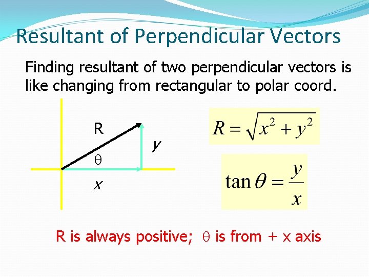Resultant of Perpendicular Vectors Finding resultant of two perpendicular vectors is like changing from