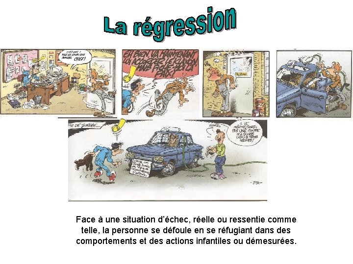 Face à une situation d’échec, réelle ou ressentie comme telle, la personne se défoule