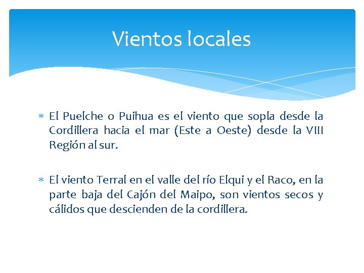 Vientos locales El Puelche o Puihua es el viento que sopla desde la Cordillera