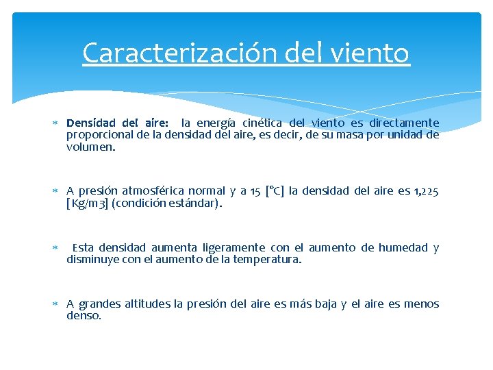 Caracterización del viento Densidad del aire: la energía cinética del viento es directamente proporcional