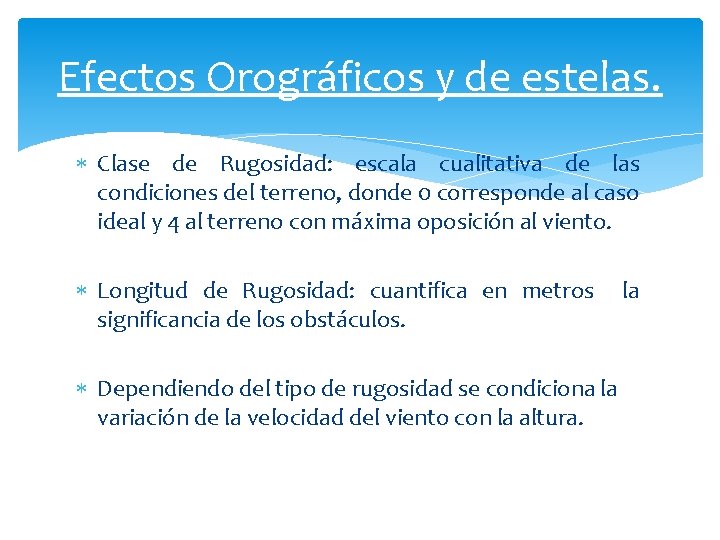 Efectos Orográficos y de estelas. Clase de Rugosidad: escala cualitativa de las condiciones del