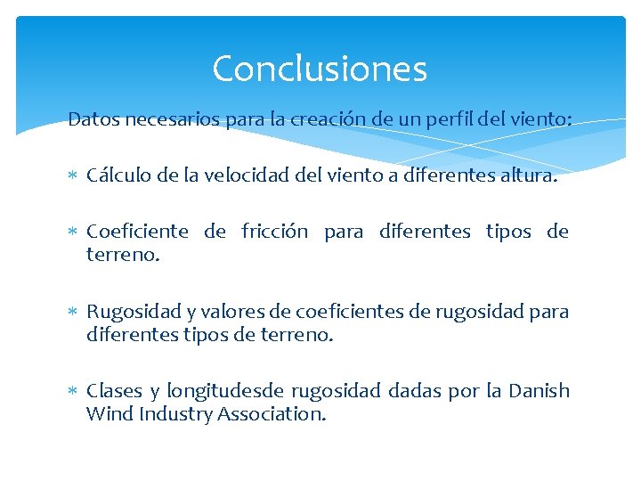Conclusiones Datos necesarios para la creación de un perfil del viento: Cálculo de la