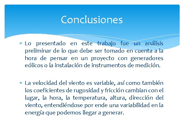 Conclusiones Lo presentado en este trabajo fue un análisis preliminar de lo que debe