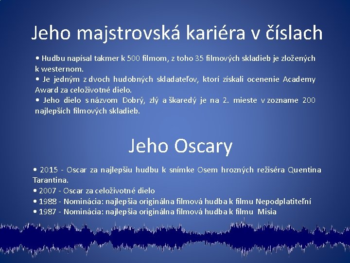  Jeho majstrovská kariéra v číslach • Hudbu napísal takmer k 500 filmom, z