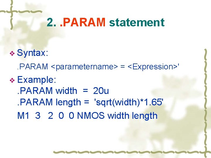 2. . PARAM statement v Syntax: . PARAM <parametername> = <Expression>' v Example: .