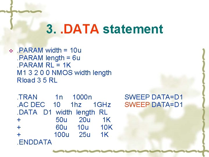 3. . DATA statement v . PARAM width = 10 u . PARAM length