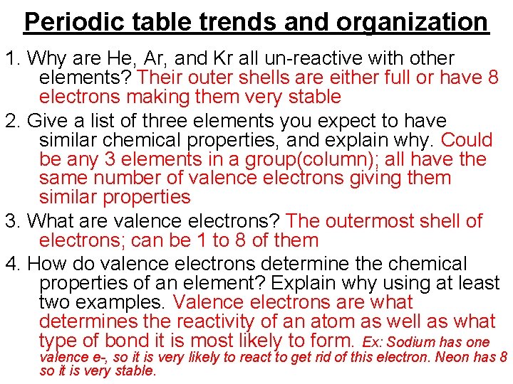 Periodic table trends and organization 1. Why are He, Ar, and Kr all un-reactive