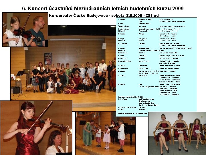 6. Koncert účastníků Mezinárodních letních hudebních kurzů 2009 Konzervatoř České Budějovice - sobota 8.