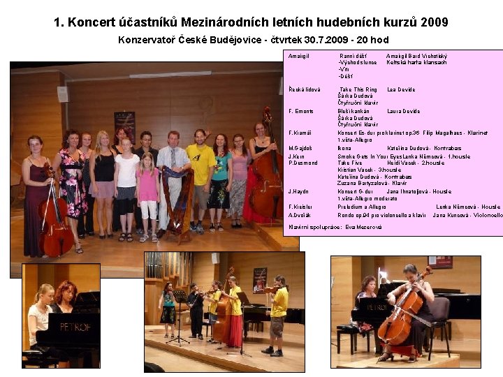 1. Koncert účastníků Mezinárodních letních hudebních kurzů 2009 Konzervatoř České Budějovice - čtvrtek 30.