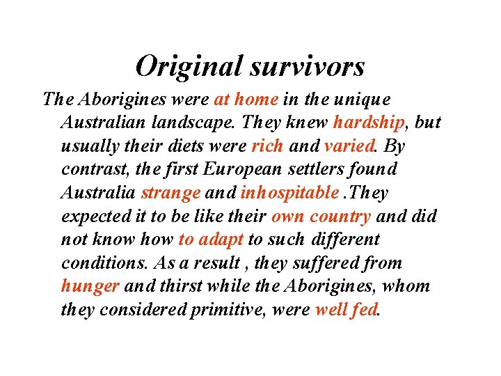 Original survivors The Aborigines were at home in the unique Australian landscape. They knew