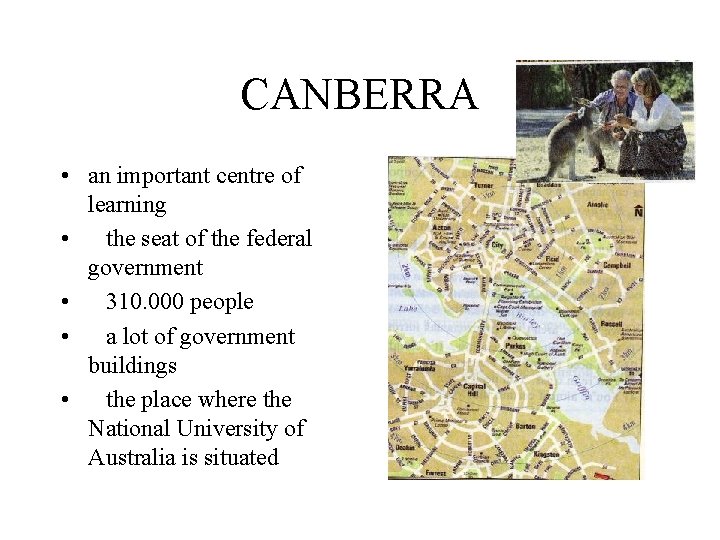 CANBERRA • an important centre of learning • the seat of the federal government