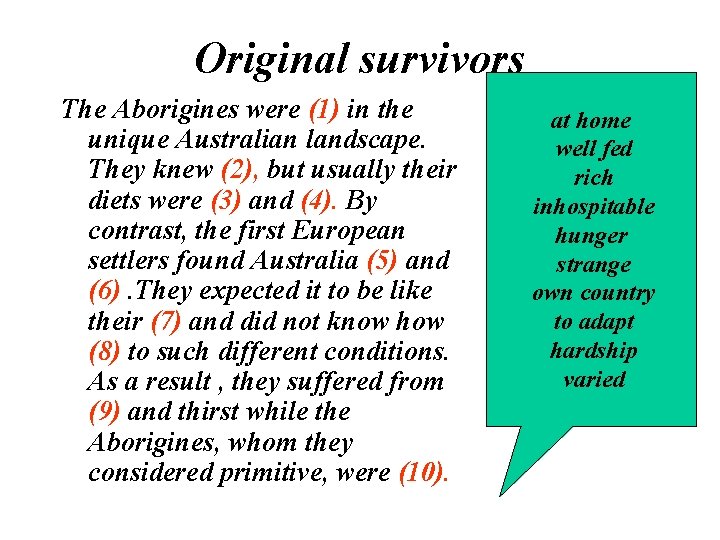 Original survivors The Aborigines were (1) in the unique Australian landscape. They knew (2),