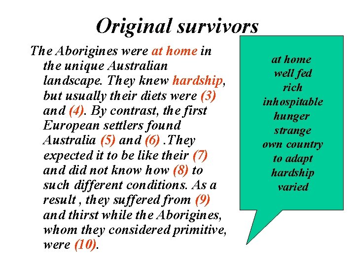 Original survivors The Aborigines were at home in the unique Australian landscape. They knew