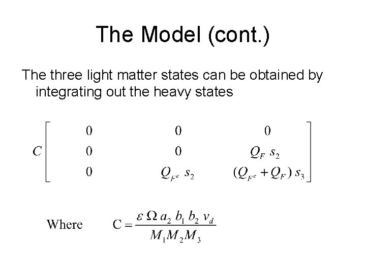 The Model (cont. ) The three light matter states can be obtained by integrating