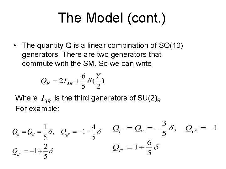 The Model (cont. ) • The quantity Q is a linear combination of SO(10)