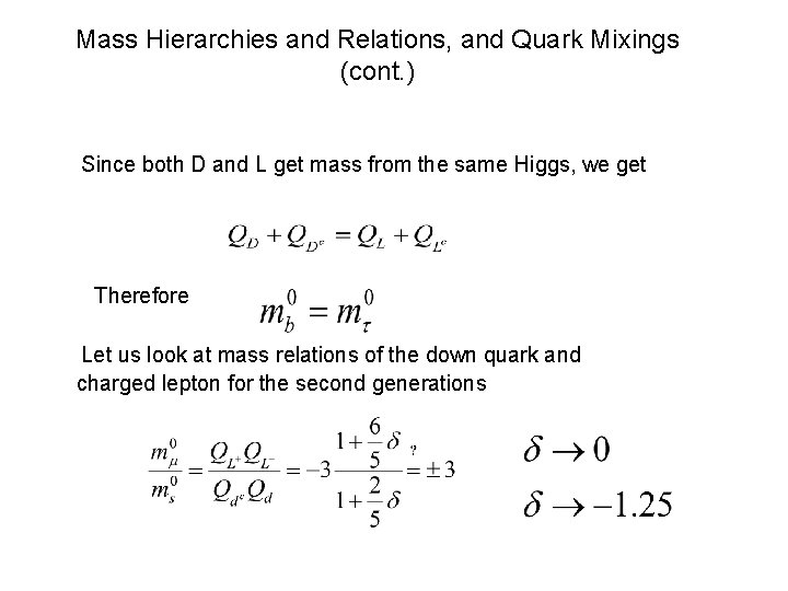 Mass Hierarchies and Relations, and Quark Mixings (cont. ) Since both D and L