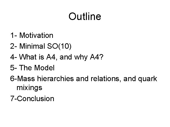 Outline 1 - Motivation 2 - Minimal SO(10) 4 - What is A 4,