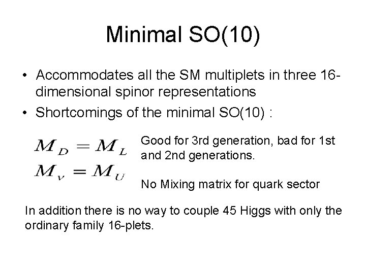 Minimal SO(10) • Accommodates all the SM multiplets in three 16 dimensional spinor representations