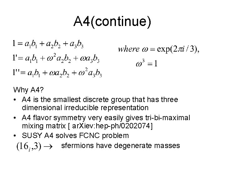 A 4(continue) Why A 4? • A 4 is the smallest discrete group that