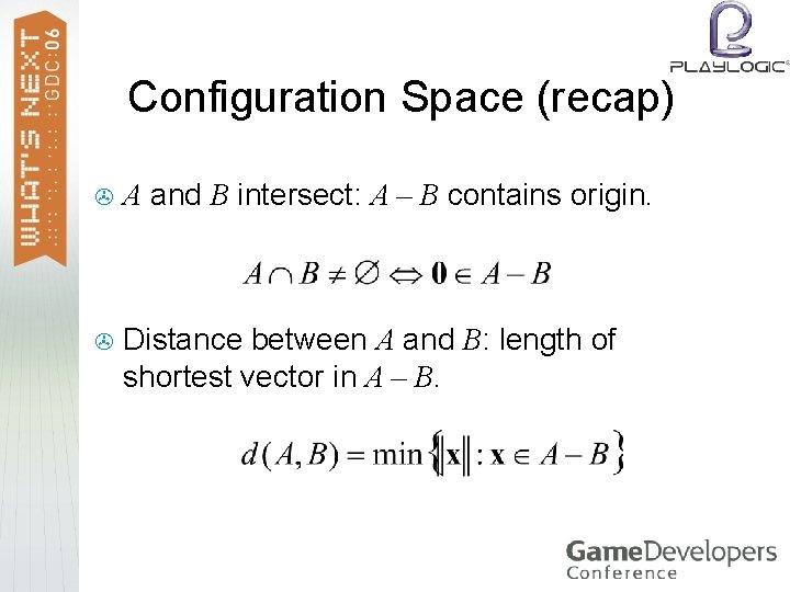 Configuration Space (recap) > A and B intersect: A – B contains origin. >