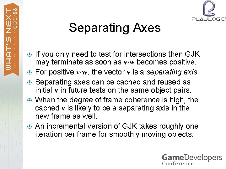 Separating Axes > > > If you only need to test for intersections then