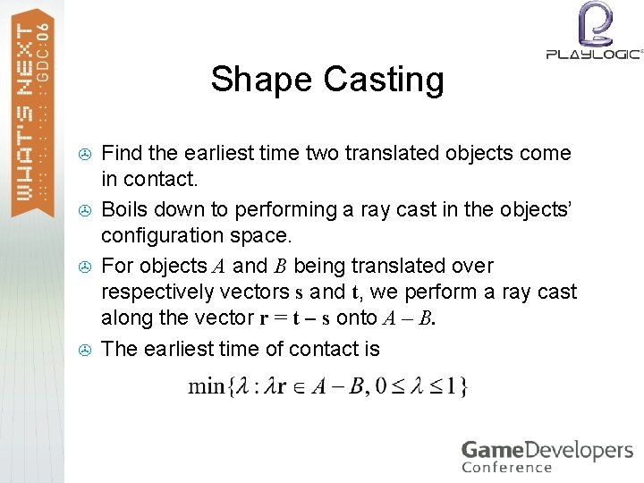 Shape Casting > > Find the earliest time two translated objects come in contact.