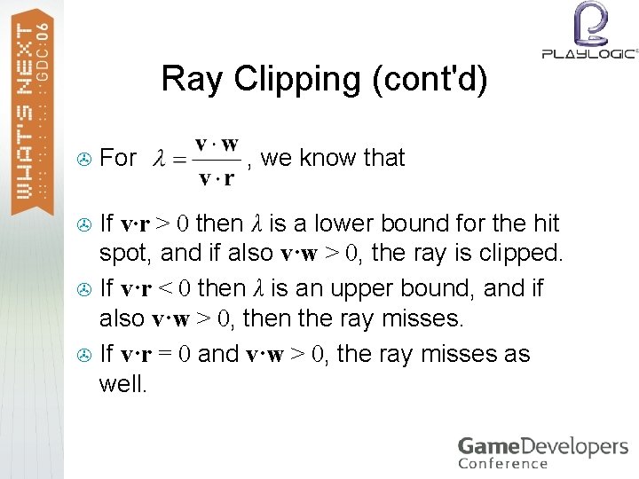 Ray Clipping (cont'd) > For , we know that If v∙r > 0 then
