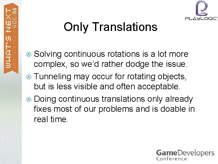 Only Translations Solving continuous rotations is a lot more complex, so we’d rather dodge