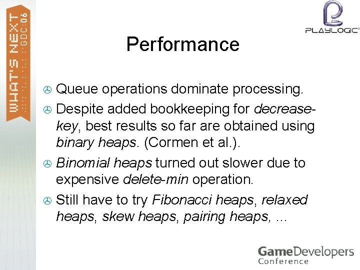 Performance Queue operations dominate processing. > Despite added bookkeeping for decreasekey, best results so