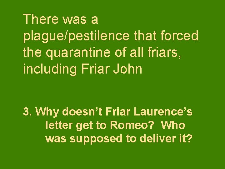 There was a plague/pestilence that forced the quarantine of all friars, including Friar John
