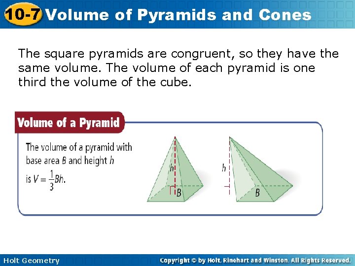 10 -7 Volume of Pyramids and Cones The square pyramids are congruent, so they