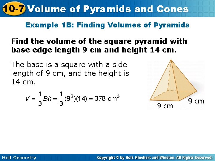 10 -7 Volume of Pyramids and Cones Example 1 B: Finding Volumes of Pyramids 10 -7 Volume of Pyramids and Cones Example 1 B: Finding Volumes of Pyramids