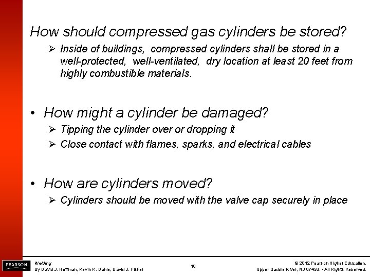 How should compressed gas cylinders be stored? Ø Inside of buildings, compressed cylinders shall