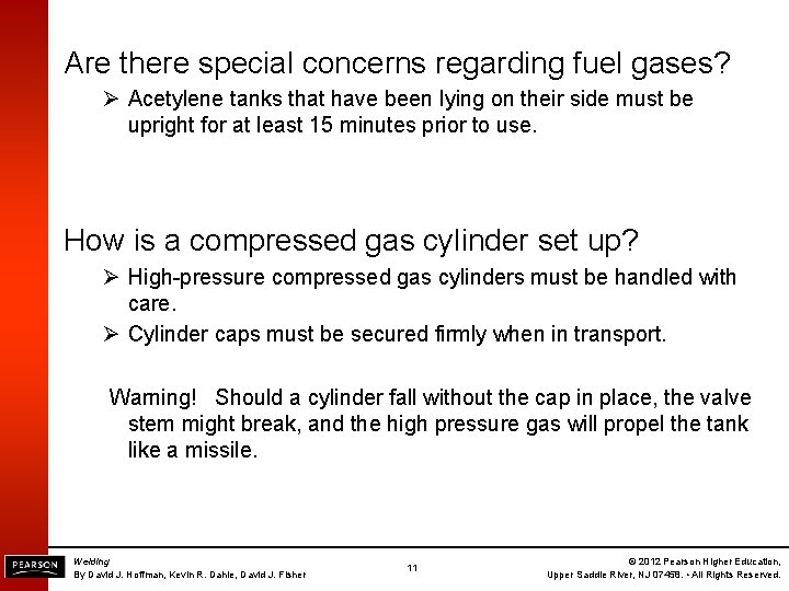 Are there special concerns regarding fuel gases? Ø Acetylene tanks that have been lying