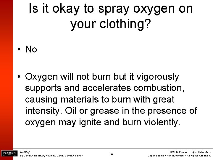 Is it okay to spray oxygen on your clothing? • No • Oxygen will