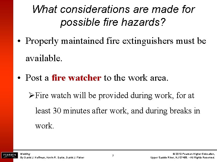 What considerations are made for possible fire hazards? • Properly maintained fire extinguishers must