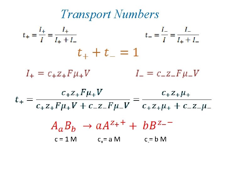 Transport Numbers c=1 M c += a M c -= b M 