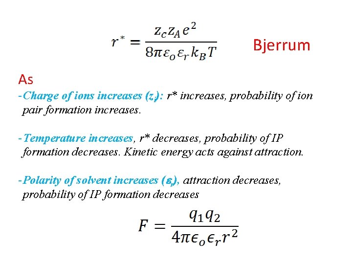 Bjerrum As - Charge of ions increases (zi): r* increases, probability of ion pair