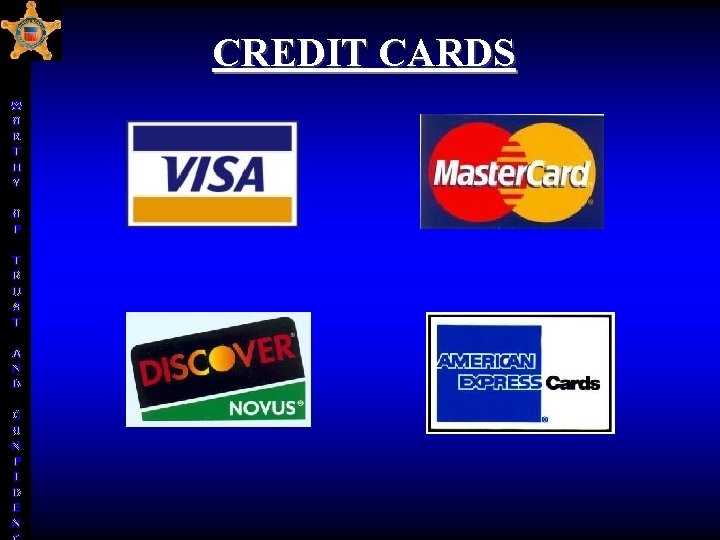 CREDIT CARDS W O R T H Y O F T R U S CREDIT CARDS W O R T H Y O F T R U S