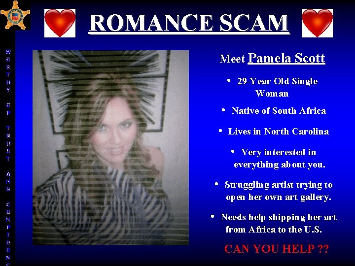 ROMANCE SCAM W O R T H Y Meet Pamela Scott O F • ROMANCE SCAM W O R T H Y Meet Pamela Scott O F •
