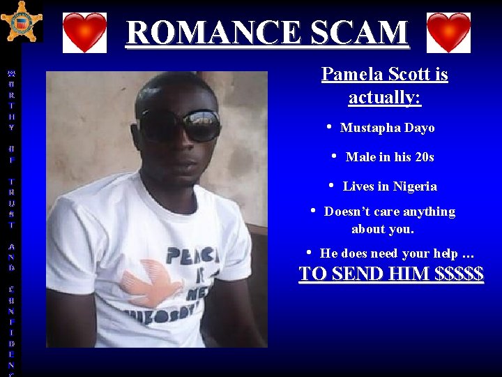 ROMANCE SCAM W O R T H Y Pamela Scott is actually: • Mustapha ROMANCE SCAM W O R T H Y Pamela Scott is actually: • Mustapha