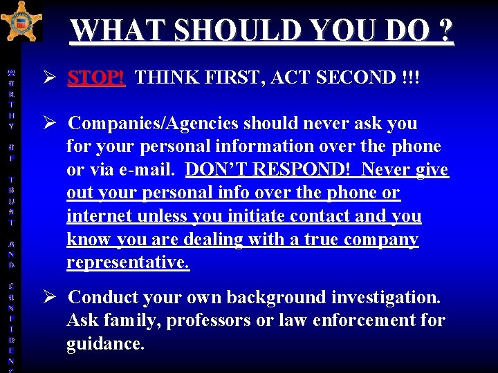 WHAT SHOULD YOU DO ? W O R T H Y O F T WHAT SHOULD YOU DO ? W O R T H Y O F T