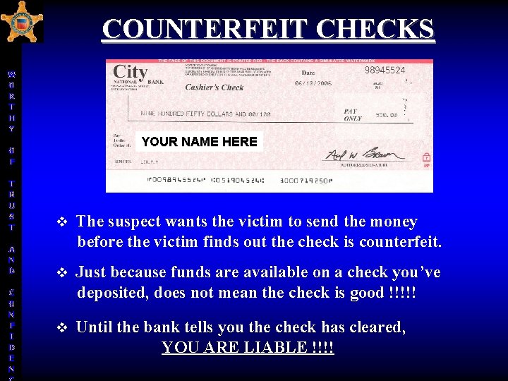 COUNTERFEIT CHECKS W O R T H Y O F T R U S COUNTERFEIT CHECKS W O R T H Y O F T R U S